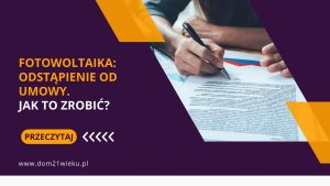 Read more about the article Fotowoltaika: odstąpienie od umowy – wzór, jak odstąpić?