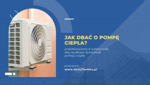 Read more about the article Jak dbać o pompę ciepła, aby obniżyć jej awaryjność?