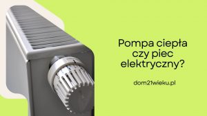 Read more about the article Pompa ciepła czy piec elektryczny?